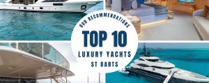 Top 10 St Barts Luxury Yacht Charters
